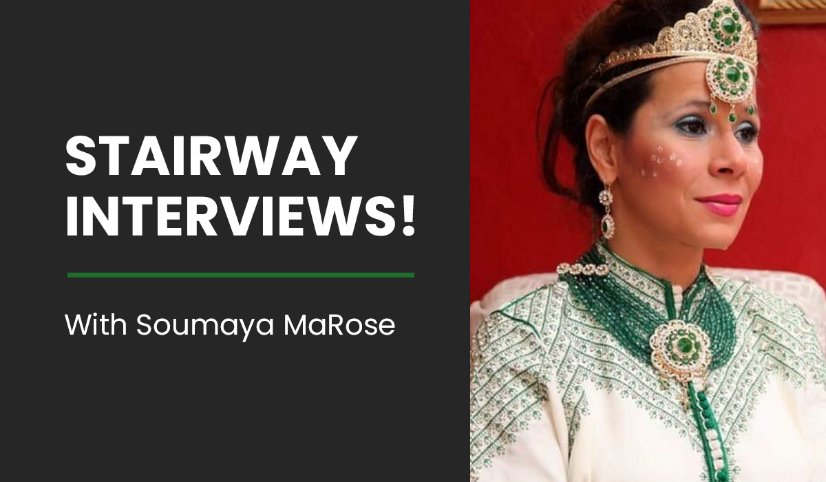 Stairway Interviews! With Soumaya MaRose