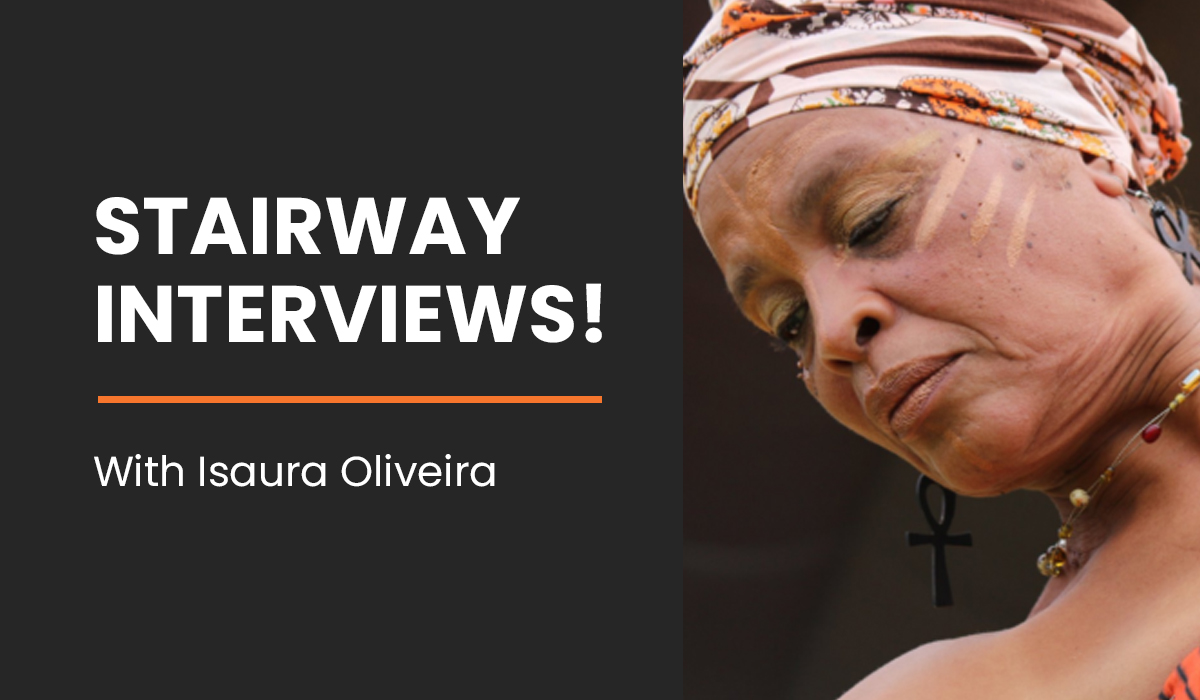 Stairway Interviews! With Isaura Oliveira